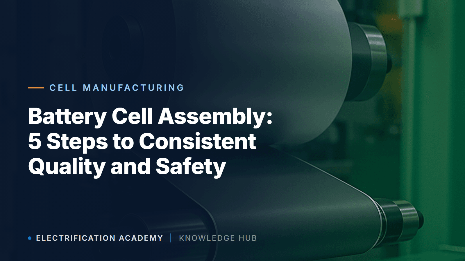 Battery Cell Assembly: 5 Steps to Consistent Quality and Safety