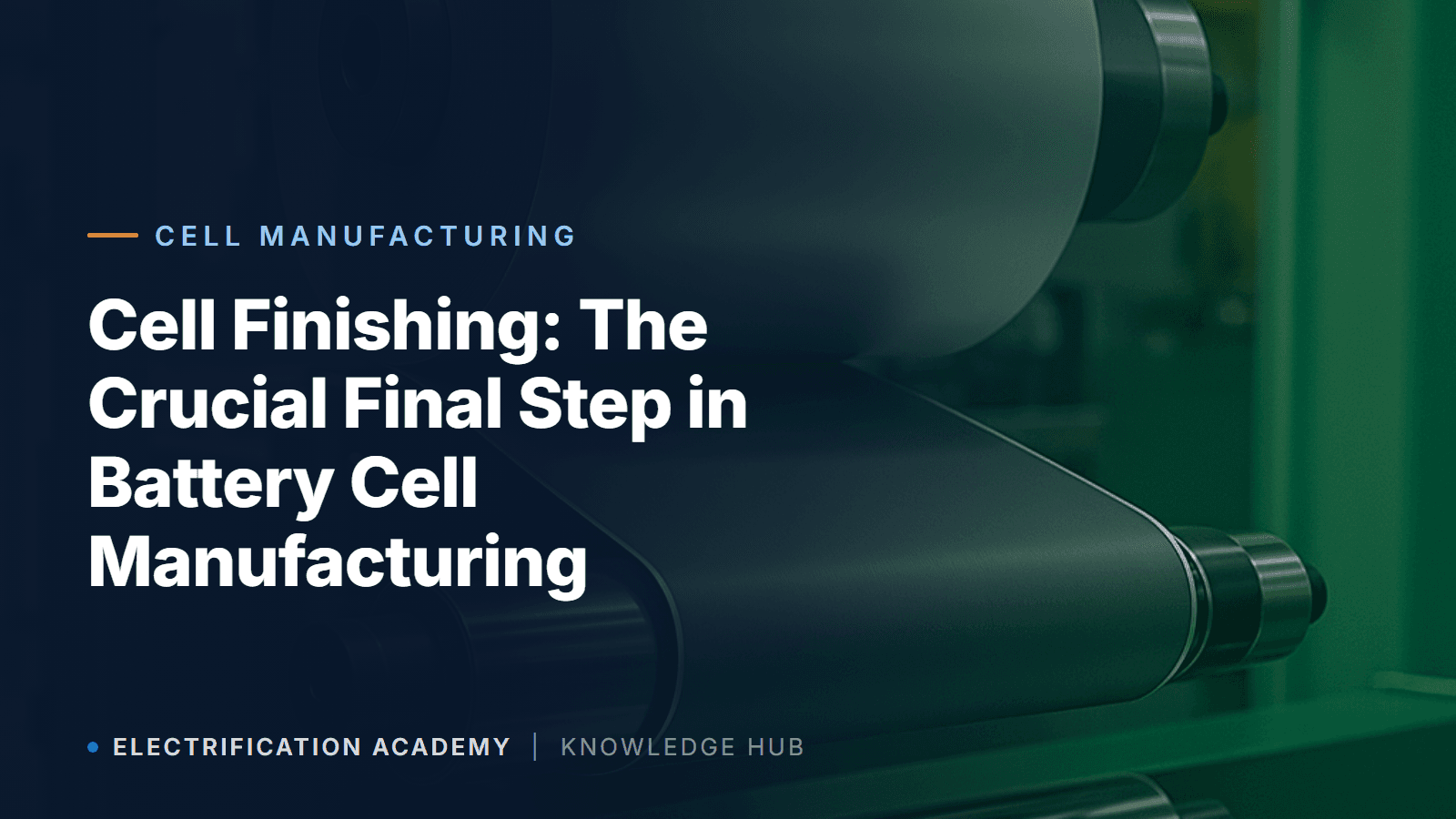 Cell Finishing: The Crucial Final Step in Battery Cell Manufacturing