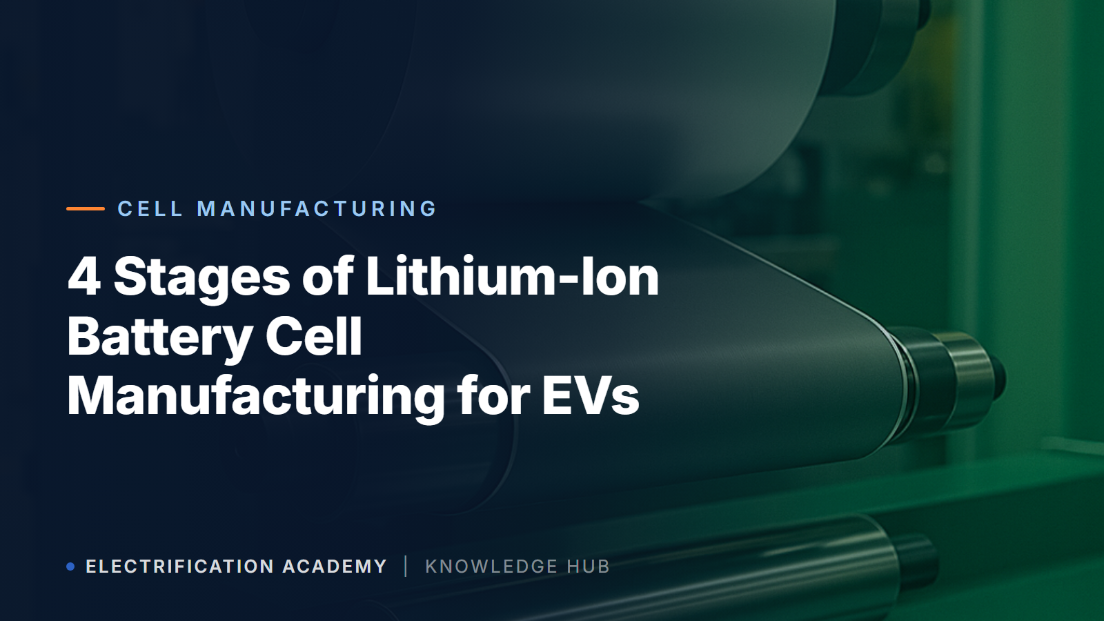 4 Stages of Lithium-Ion Battery Cell Manufacturing for EVs
